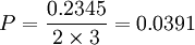 P = \frac{0.2345}{2 \times 3} = 0.0391